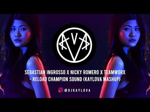 Sebastian Ingrosso x Nicky Romero x Teamworx - Reload Champion Sound (Kaylova mashup)