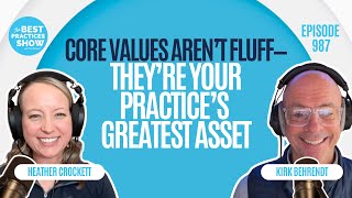 987: Core Values Aren't Fluff — They're Your Practice’s Greatest Asset – Heather Crockett