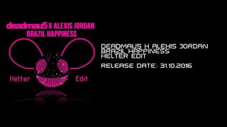 deadmau5 x Alexis Jordan - Brazil Happiness (Helter Edit)