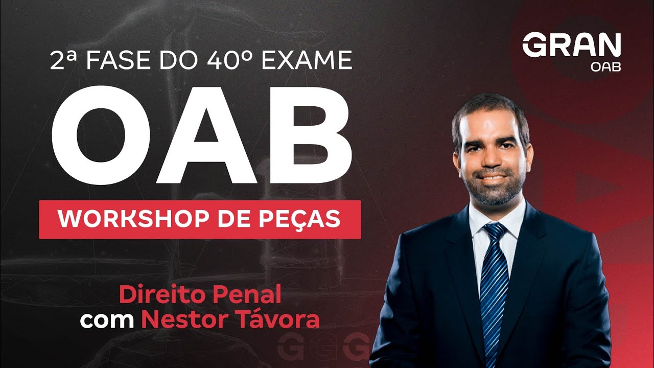 2ª fase do 40º Exame OAB - Workshop de Peças em Direito Penal