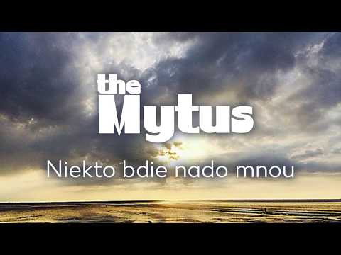 the Mytus - Niekto bdie nado mnou