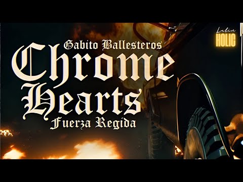 Chrome Hearts - Gabito Ballesteros, Fuerza Regida (Letra)