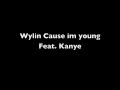 Wylin cause im young-KiD CuDi Feat. Kanye 