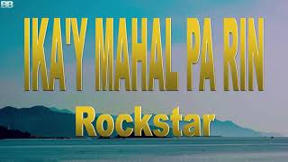 Rockstar Ika&#39;y Mahal Pa Rin Lyrics
