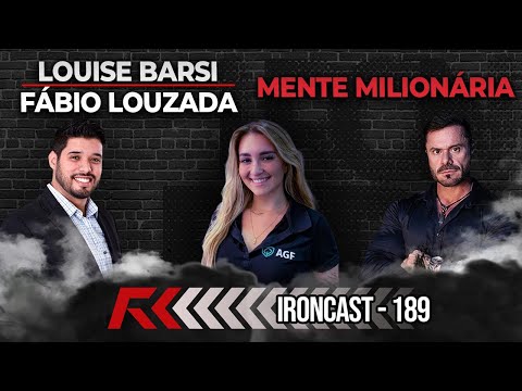 LOUISE BARSI - CO-HOST:  FABIO LOUZADA - MENTE MILIONÁRIA - IRONCAST #189