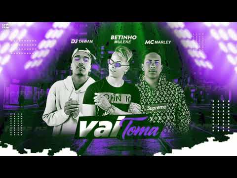 BETINHO MULEKE MC MARLEY DJ TAWAN - VAI TOMAR