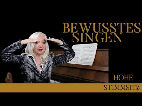 Der hohe Stimmsitz,  STRAHLENDE STIMME – aus der Reihe „BEWUSSTES SINGEN" ,Teil 8.