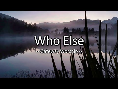 Gateway Worship Who Else - Live at Gateway Conference song