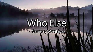 Gateway Worship Who Else - Live at Gateway Conference song