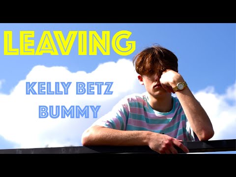 Kelly Betz & Bummy - Leaving (Music Video)
