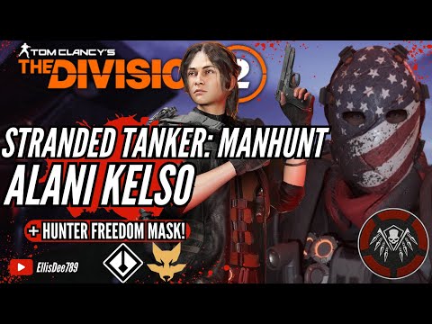 Stranded Tanker ALANI KELSO MANHUNT + HUNTER FREEDOM MASK! - The Division 2