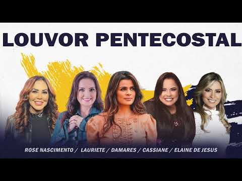 LOUVOR PENTECOSTAL • Damares, Lauriete, Cassiane, Rose Nascimento, Elaine de Jesus