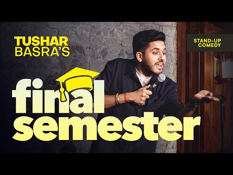 Final Semester | Stand Up Comedy | Tushar Basra