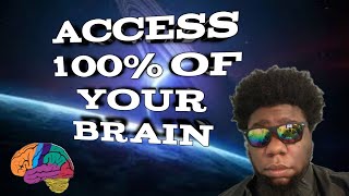 Learn how to Access 100 percent of your brain.