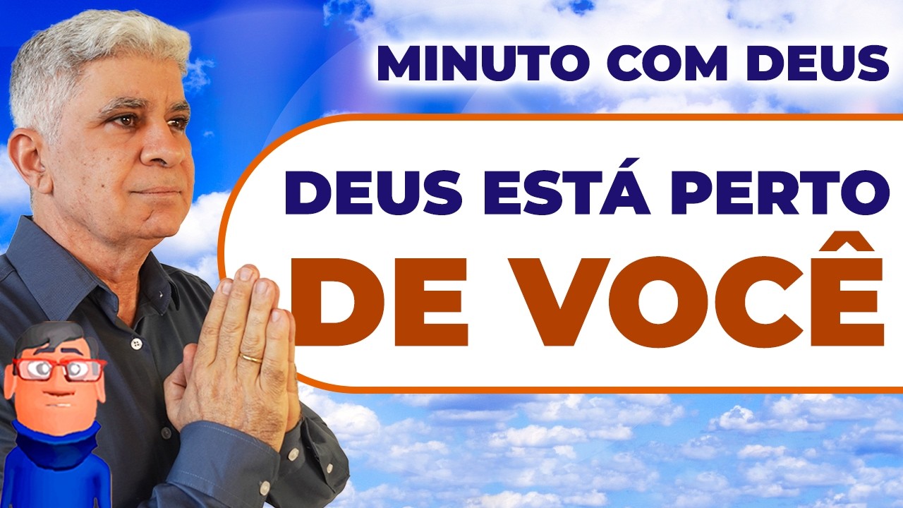 DEUS ESTÁ PERTO DE VOCÊ 