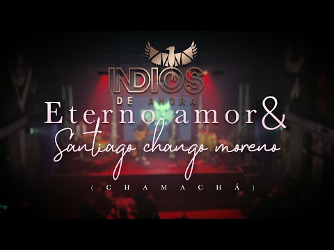 Eterno Amor  Santiago Chango Moreno - Indios…