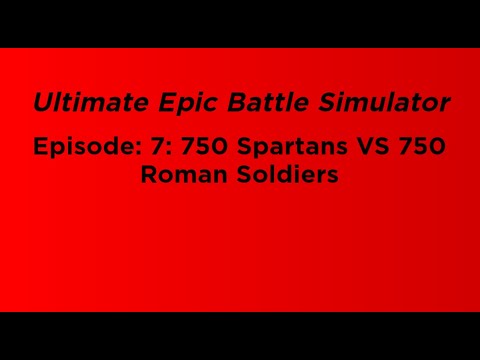 750 SPARTANS VS 750 ROMAN SOLDIERS! A UEBS Battle. EPISODE: 7
