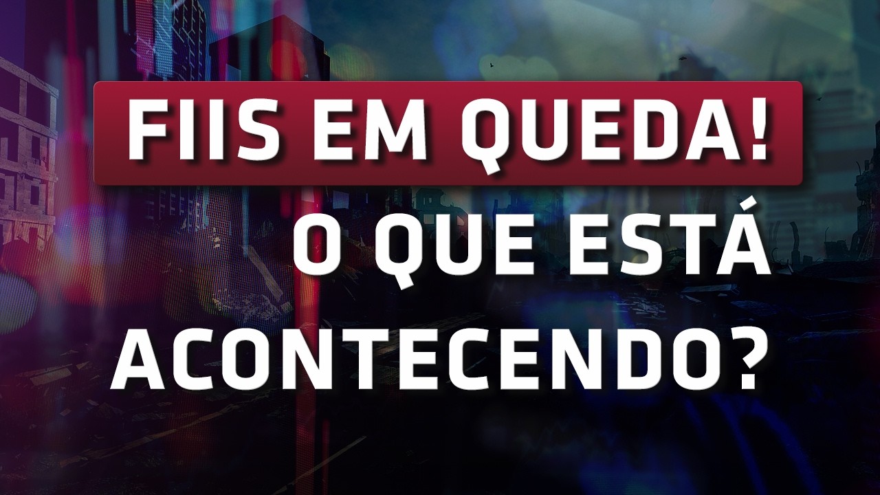 FIIS EM QUEDA! O que manter na carteira?