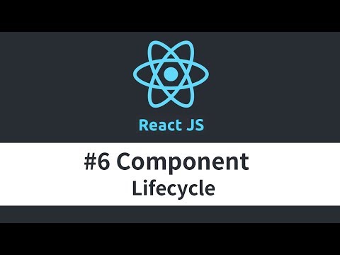 React JS Tutorial 6 Component Lifecycle