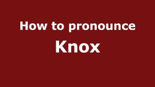 How to pronounce Knox