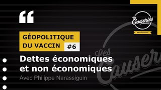 Les Causeries de l'économie: Géopolitique du vaccin  #6 : Dettes économiques et non économiques