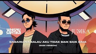 Download lagu Judika x Whisnu Santika - Bagaimana Kalau Aku Tidak Baik Baik Saja (2025 Version) mp3