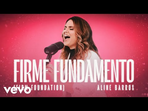 Aline Barros - Firme Fundamento (Jamais) [Firm Foundation (He Won't)] (Clipe Oficial)