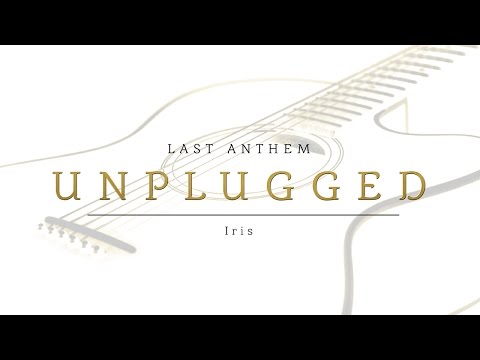 Goo Goo Dolls - Iris (Last Anthem Unplugged Acoustic Cover)