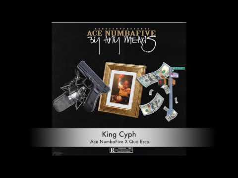 Ace NumbaFive x Quo Esco- King Cyph (Offical Audio)(Prod. By ill Will Beatz)