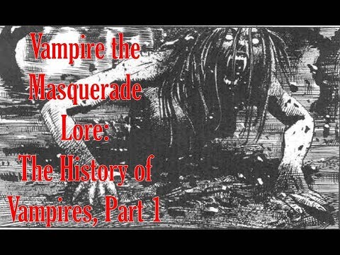 Vampire the Masquerade Lore: The History of Vampires, Part 1