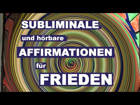 Subliminale und hörbare Affirmationen für Frieden