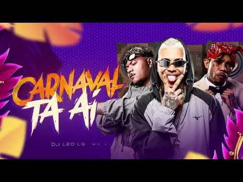 CARNAVAL TA AÍ - DJ LEO LG, MC MAGRINHO, MC RODRIGO CN