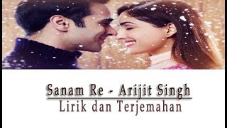 Sanam Re | Arijit Singh | Lirik &amp; Terjemahannya