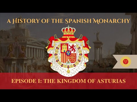 A History of the Spanish Monarchy - Episode I: The Kingdom of Asturias (ENG)