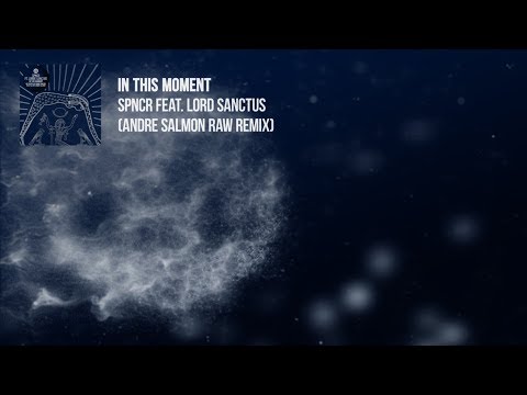 SPNCR feat Lorde Sanctus - In This Moment (Andre Salmon Raw Mix)