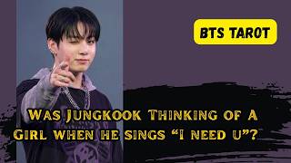 Download lagu [BTS TAROT] Does Jungkook Thinking of A Girl When He Sings 'I need U'? mp3