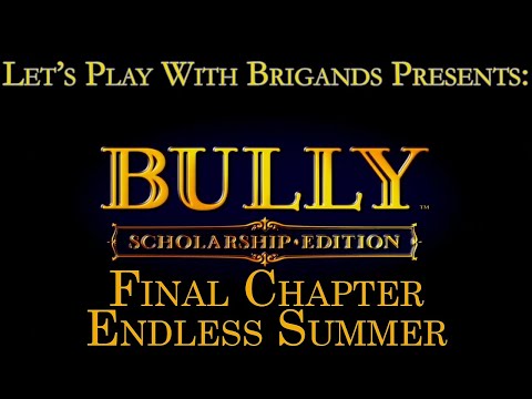 Let's Play Bully (Bonus Chapter 6:  Endless Summer)