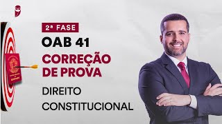 Correção de Prova - 2ª Fase - OAB 41 - Direito Constitucional