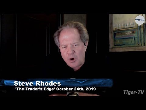 October 24th, The Trader's Edge with Steve Rhodes on TFNN - 2019