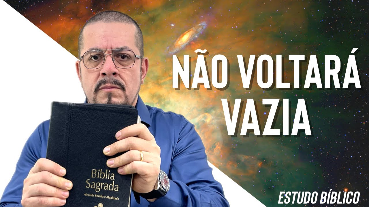 Por que A Palavra não voltará vazia? Estudo Bíblico e Teológico