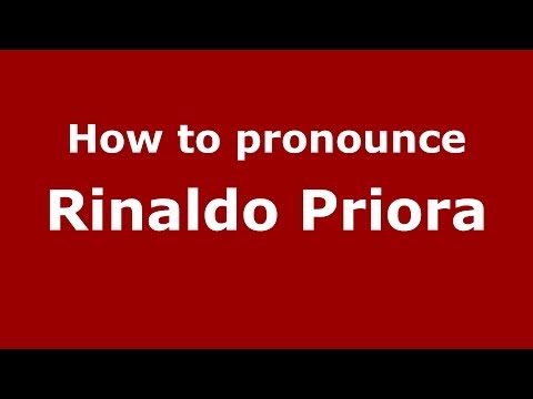 How to pronounce Rinaldo Priora (Italian/Italy) - PronounceNames.com