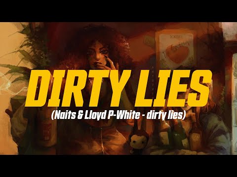Naits & Lloyd P-White - Dirty lies (Lyric Video)