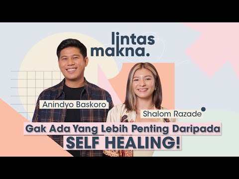 Lintas Makna Ep.5 - Nino Kayam dan Shalom Razade : Pentingnya Proses Self Healing!