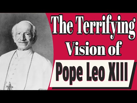 The Terrifying Vision of Pope Leo XIII