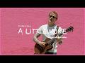 Ed Sheeran A Little More Official Acoustic Video