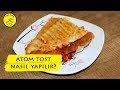 ATOM TOST TARİFİ EVDE ATOM TOST ATOM TOST NASIL YAPILIR