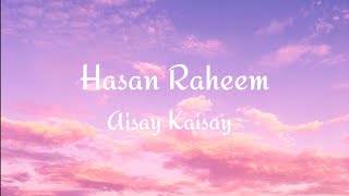 Hasan Raheem - Aisay Kaisay feat Abdullah Kasumbi 