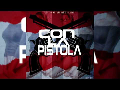 Con La Pistola - Los Pa Que Arrollé x Oluwo Rikitiki
