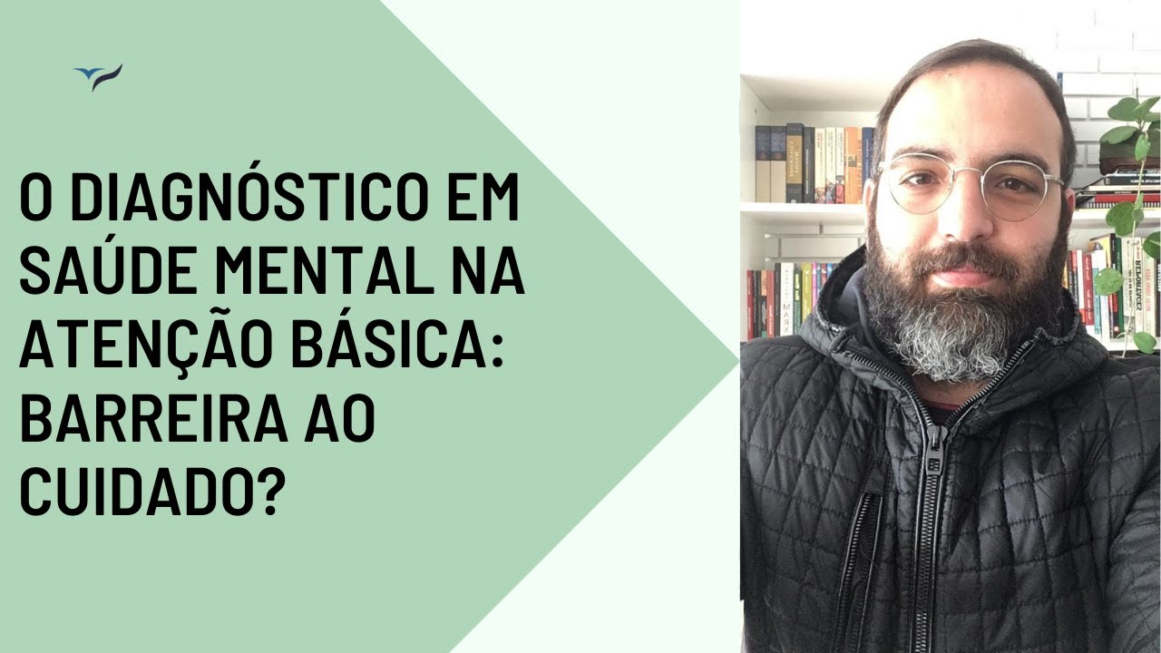 O diagnóstico em saúde mental na atenção básica: barreira ao cuidado?