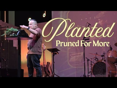 “Planted - Pruned For Me” - Pastor Ig Garcia at The Blessed Side Church